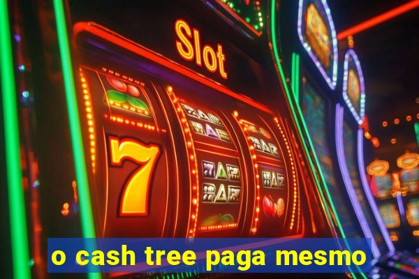 o cash tree paga mesmo